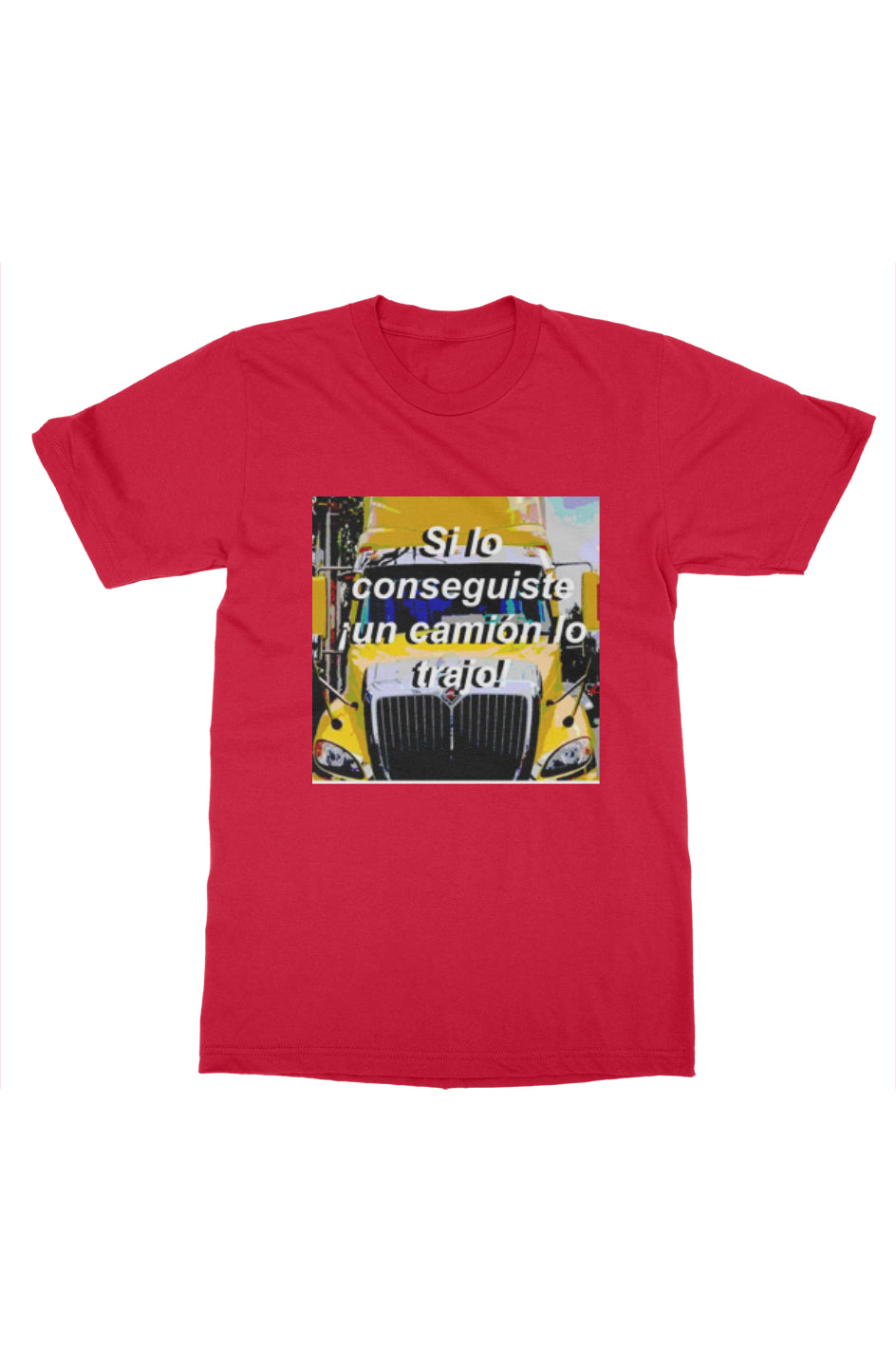 If You Got It A Truck Brought It - Spanish Mens tshirt